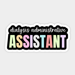 Funny Dialysis Administrative Assistant Sticker